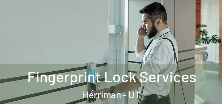 Fingerprint Lock Services Herriman - UT