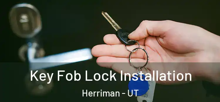 Key Fob Lock Installation Herriman - UT