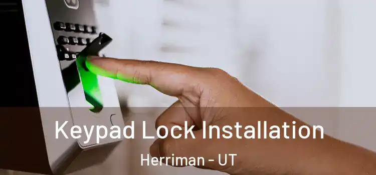 Keypad Lock Installation Herriman - UT